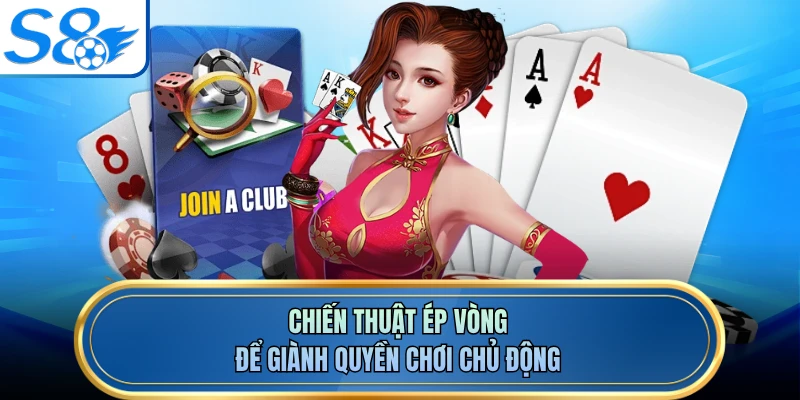 Chiến thuật ép vòng để giành quyền chơi chủ động
