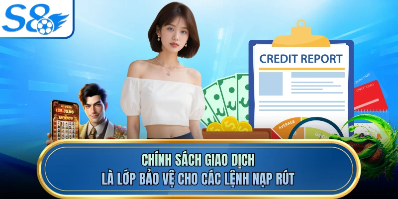Chính sách giao dịch là lớp bảo vệ cho các lệnh nạp rút