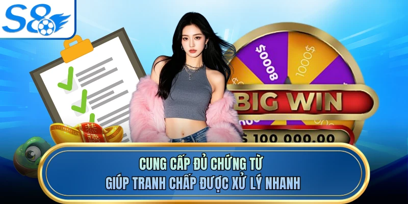 Cung cấp đủ chứng từ giúp tranh chấp được xử lý nhanh