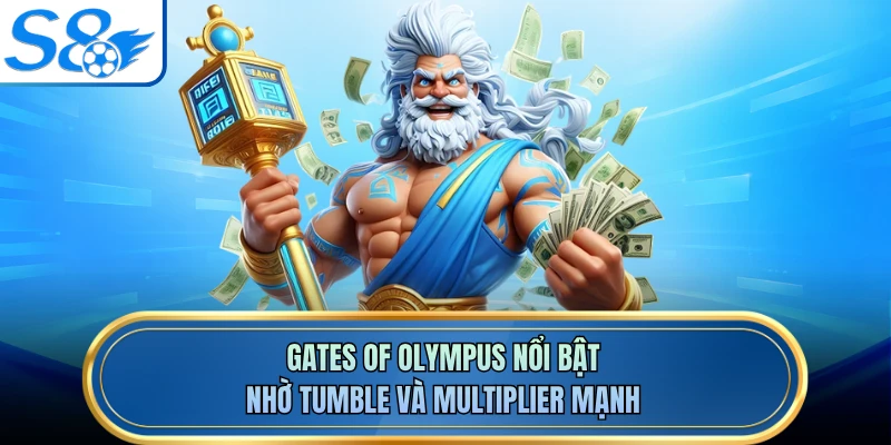 Gates of Olympus nổi bật nhờ tumble và multiplier mạnh