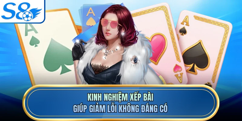Kinh nghiệm xếp bài giúp giảm lỗi không đáng có