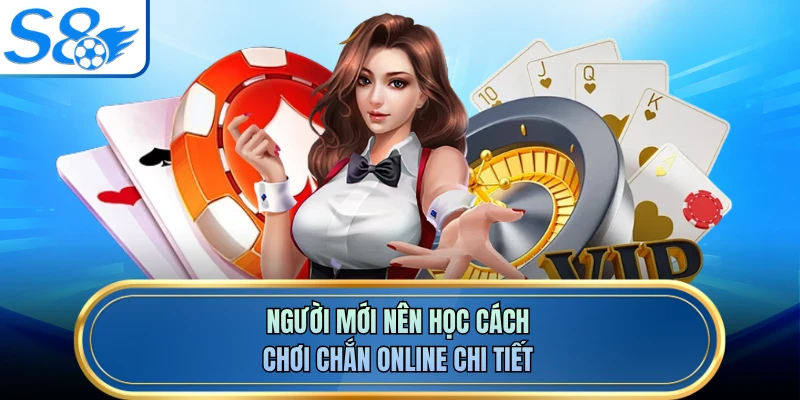 Người mới nên học cách chơi chắn online chi tiết