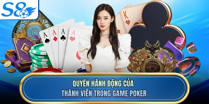Quyền hành động của thành viên trong game poker