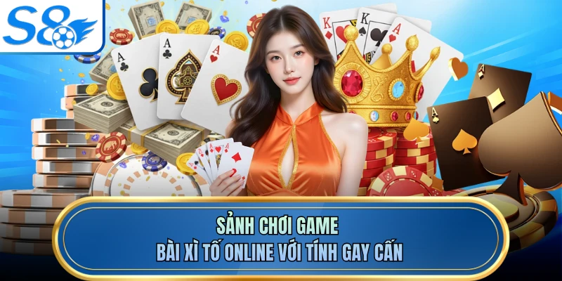 Sảnh chơi game bài xì tố online với tính gay cấn
