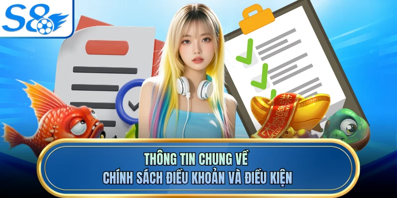 Thông tin chung về chính sách điều khoản và điều kiện